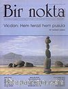 Bir Nokta/Aylık Edebiyat Dergisi/Yıl: 5/Sayı: 47/Aralık 2005