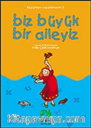 Biz Büyük Bir Aileyiz/Büyürken Yaşadıklarım Dizisi (Yaş 3-8)