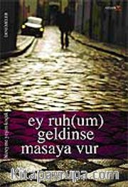 Ey Ruhum Geldinse Masaya Vur