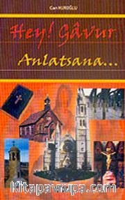 Hey! Gavur Anlatsana...