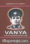 Vanya / Gerçek Hayat Serisi 2 / Bir Askerin Kızıl Ordudaki Olağanüstü Yaşamı