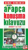 Kendi Kendinize Pratik Arapça Konuşma Kılavuzu