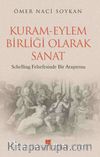 Kuram-Eylem Birliği Olarak Sanat & Schelling Felsefesinde Bir Araştırma  