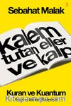 Kalem Tutan Eller ve Kalp & Kur’an ve Kuantum Doğu ve Batının Buluşması