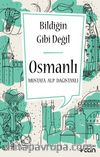 Bildiğin Gibi Değil  - Osmanlı