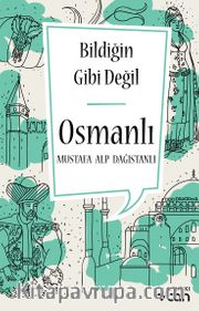 Bildiğin Gibi Değil  - Osmanlı