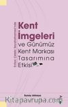 Evliya Çelebi Seyahatnamesi’nde Kent İmgeleri ve Günümüz Kent Markası Tasarımına Etkisi  