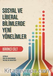 Sosyal ve Liberal Bilimlerde Yeni Yönelimler 1. Cilt