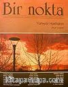 Sayı: 64/Mayıs 2007 Bir Nokta/Aylık Edebiyat Dergisi