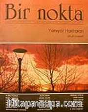 Sayı: 64/Mayıs 2007 Bir Nokta/Aylık Edebiyat Dergisi