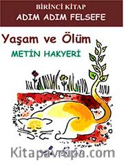 Yaşam ve Ölüm / Adım Adım Felsefe 1. Kitap