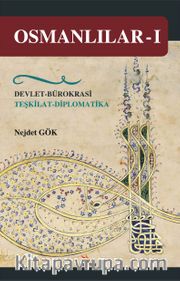 Osmanlılar 1 <br /> Devlet-Bürokrasi-Teşkilat-Diplomatika