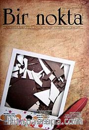 Bir Nokta / Aylık Edebiyat Dergisi / Yıl: 10 / Sayı:99 Nisan 2010