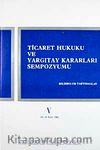 Ticaret Hukuku ve Yargıtay Kararları Sempozyumu & Bildiriler Tartışmalar V (25-26 Mart 1988)