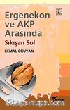 Ergenekon ve AKP Arasında Sıkışan Sol