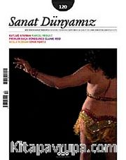 Sanat Dünyamız İki Aylık Kültür ve Sanat Dergisi Sayı:120 Ocak - Şubat 2011