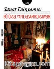 Sanat Dünyamız İki Aylık Kültür ve Sanat Dergisi Sayı:121 Mart - Nisan 2011
