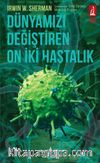 Dünyamızı Değiştiren On İki Hastalık