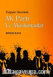 Değişim Sürecinde AK Parti ve Müslümanlar