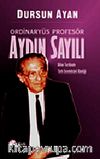 Aydın Sayılı & Ordinaryüs Profesör Türk Kimliğine Entelektüel Bir Bakış