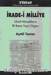 İrade-i Milliye <br /> Ulusal Mücadelenin İlk Resmi Yayın Organı