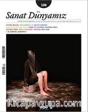 Sanat Dünyamız İki Aylık Kültür ve Sanat Dergisi Sayı:130 Eylül - Ekim 2012