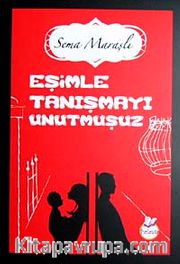 Eşimle Tanışmayı Unutmuşuz