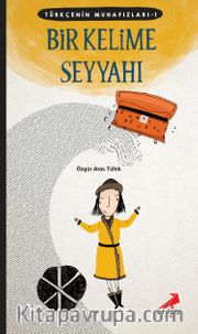 Bir Kelime Seyyahı / Türkçenin Muhafızları 1 
