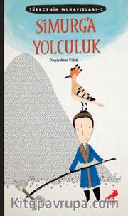 Simurg'a Yolculuk / Türkçenin Muhafızları 2