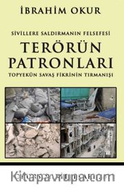 Sivillere Saldırmanın Felsefesi Terörün Patronları <br /> Topyekun Savaş Fikrinin Tırmanışı
