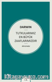 Tutkularımız En Büyük Zaaflarımızdır