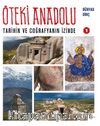 Öteki Anadolu 1 : Tarihin ve Coğrafyanın İzinde