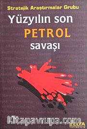 Yüzyılın Son Petrol Savaşı