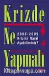 Krizde Ne Yapmalı? & 2008-2009 Krizini Nasıl Aşabiliriz?