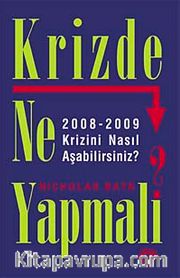 Krizde Ne Yapmalı? <br /> 2008-2009 Krizini Nasıl Aşabiliriz?