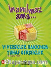İnanılmaz Ama - Yiyecekler Hakkında Tuhaf Gerçekler
