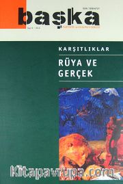 Başka Psikiyatri ve Düşünce Dergisi 6 Aylık Sayı: 8 2012 / Karşıtlıklar - Rüya ve Gerçek
