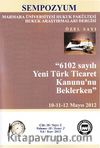 Marmara Üniversitesi Hukuk Fakültesi Hukuk Araştırmaları Dergisi  Cilt: 18 Sayı: 2 Özel Sayı / 6102 Sayılı Yeni Türk Ticaret Kanunu'nu Beklerken - Sempozyum