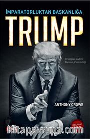 İmparatorluktan Başkanlığa Trump