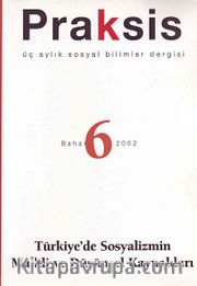 Praksis Üç Aylık Sosyal Bilimler Dergisi / Sayı:6