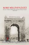 Kore Milliyetçiliği & Kore’de ve Türkiye’de Milliyetçilik Anlayışlarının Gelişme Süreçleri (1910-1945)