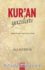 Kur'an Yazıları <br /> Mushaf Öncesi Canlı Kur'an'ın İzinde