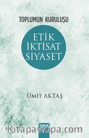 Toplumun Kuruluşu <br /> Etik, İktisat, Siyaset