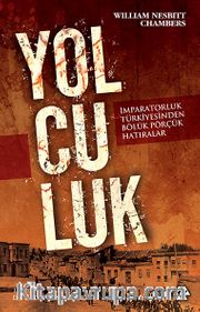 Yolculuk <br /> İmparatorluk Türkiyesinden Bölük Pörçük Hatıralar