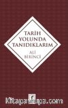 Tarih Yolunda Tanıdıklarım