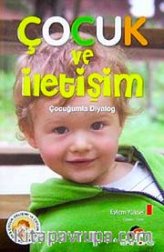 Çocuk ve İletişim <br /> Çocuğumla Diyalog