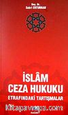 İslam Ceza Hukuku & Etrafındaki Tartışmalar