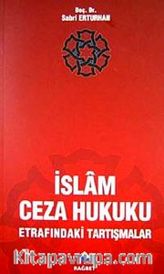 İslam Ceza Hukuku <br /> Etrafındaki Tartışmalar