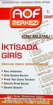 İktisada Giriş Konu Anlatımlı 1. Sınıf <br /> Açıköğretim Yardımcı Ders Kitabı