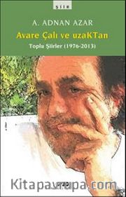 Avare Çalı ve Uzaktan - Toplu Şiirler (1976-2013)